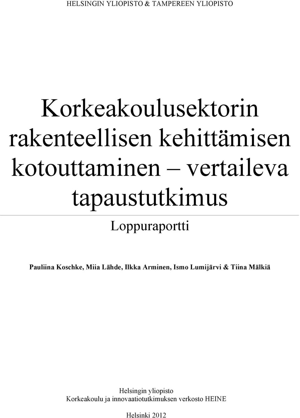 Loppuraportti Pauliina Koschke, Miia Lähde, Ilkka Arminen, Ismo Lumijärvi &