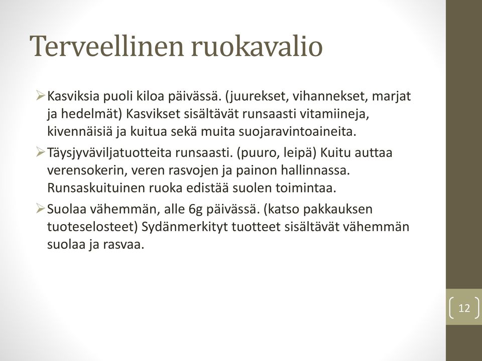 suojaravintoaineita. Täysjyväviljatuotteita runsaasti.