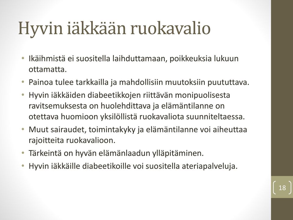 Hyvin iäkkäiden diabeetikkojen riittävän monipuolisesta ravitsemuksesta on huolehdittava ja elämäntilanne on otettava huomioon