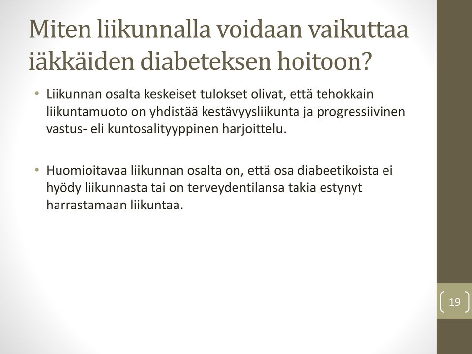 kestävyysliikunta ja progressiivinen vastus- eli kuntosalityyppinen harjoittelu.