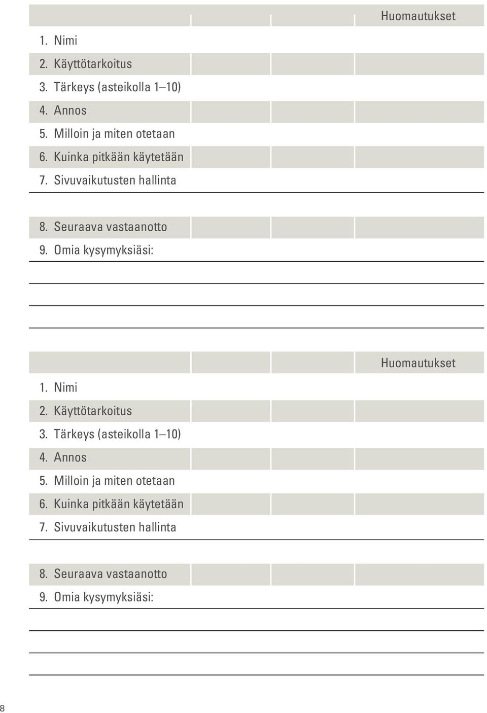 Seuraava vastaanotto 9. Omia kysymyksiäsi:   Seuraava vastaanotto 9. Omia kysymyksiäsi: 8