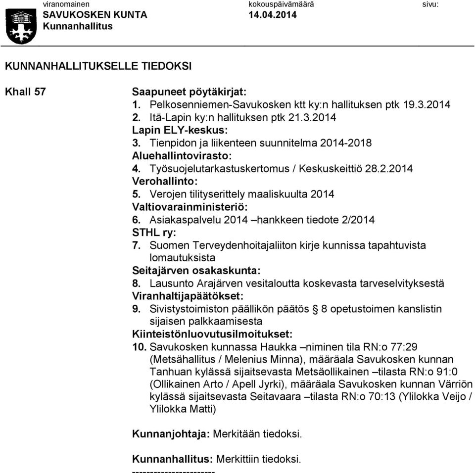 Verojen tilityserittely maaliskuulta 2014 Valtiovarainministeriö: 6. Asiakaspalvelu 2014 hankkeen tiedote 2/2014 STHL ry: 7.