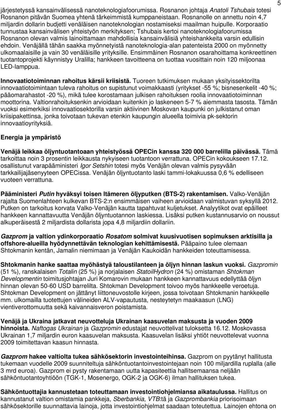 Korporaatio tunnustaa kansainvälisen yhteistyön merkityksen; Tshubais kertoi nanoteknologiafoorumissa Rosnanon olevan valmis lainoittamaan mahdollisia kansainvälisiä yhteishankkeita varsin edullisin