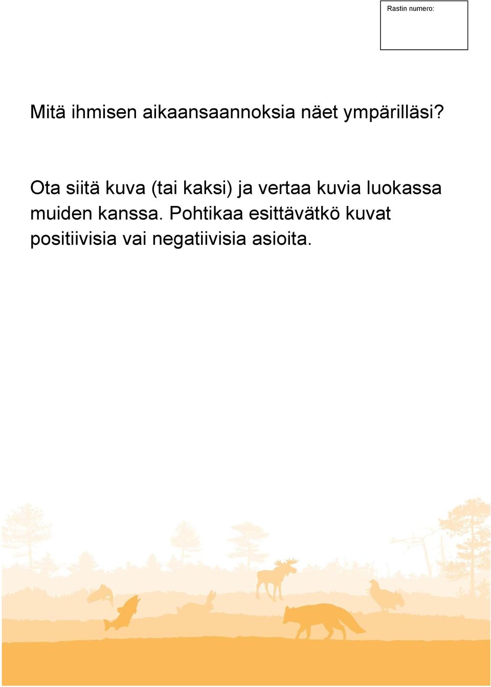 Ota siitä kuva (tai kaksi) ja vertaa kuvia