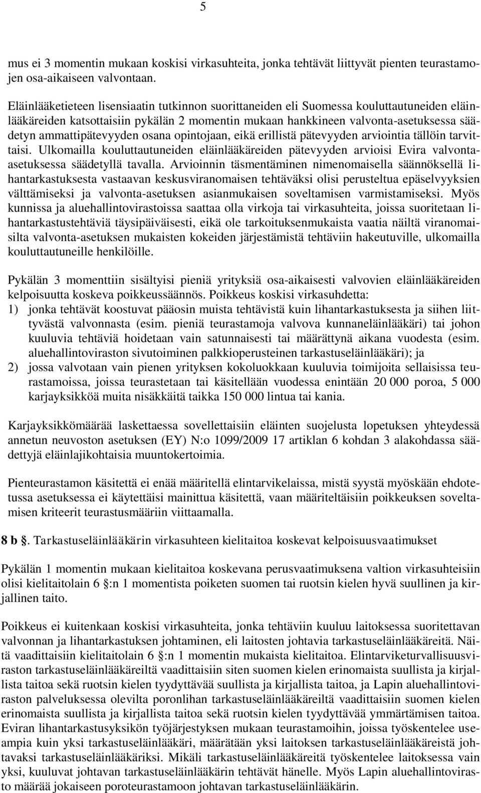 ammattipätevyyden osana opintojaan, eikä erillistä pätevyyden arviointia tällöin tarvittaisi.