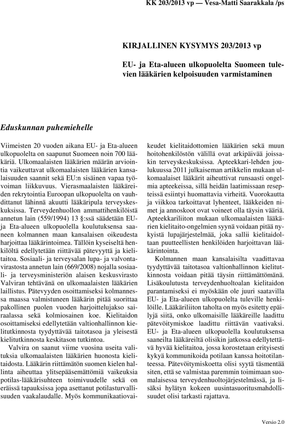 Vierasmaalaisten lääkäreiden rekrytointia Euroopan ulkopuolelta on vauhdittanut lähinnä akuutti lääkäripula terveyskeskuksissa.