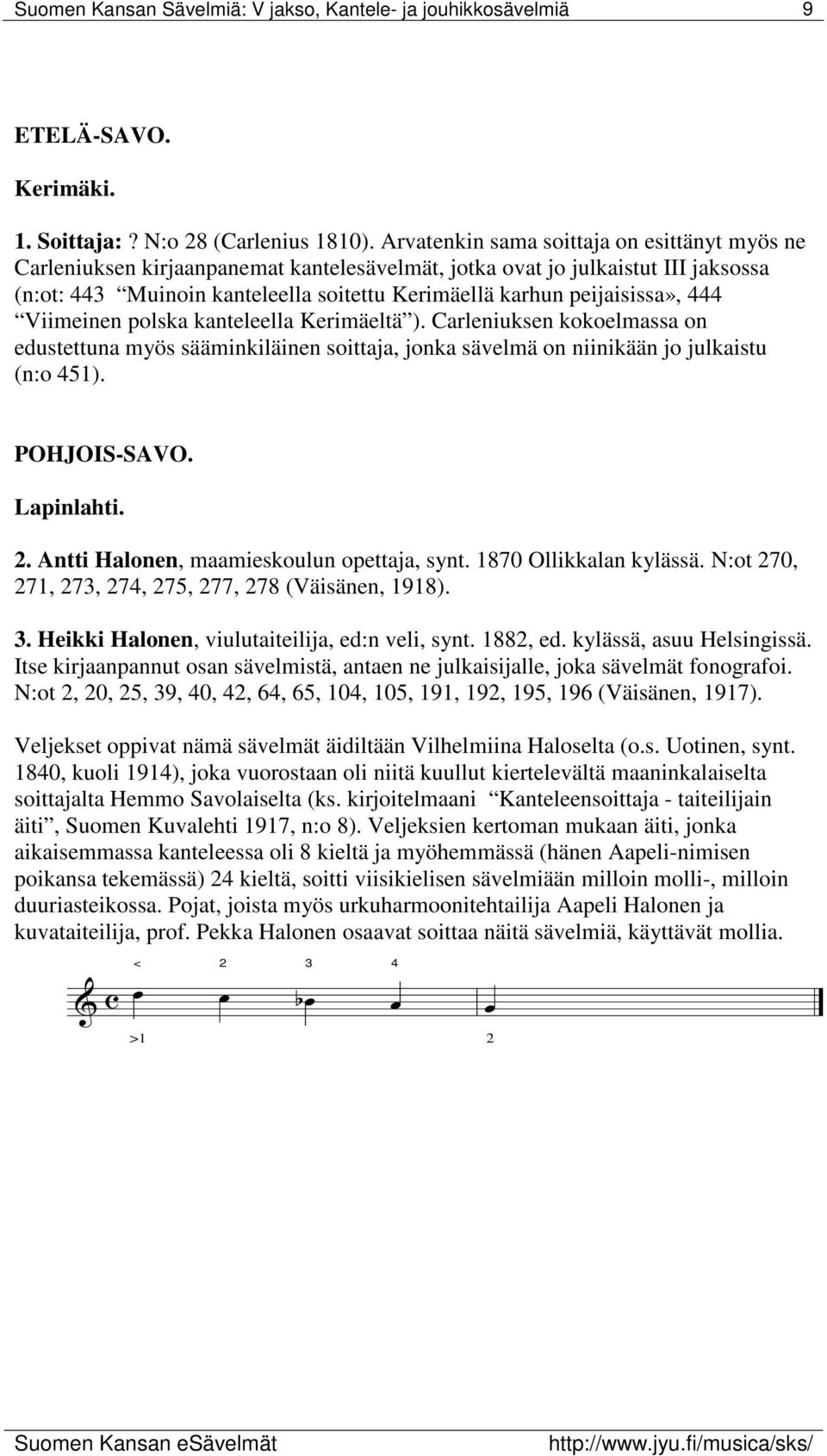 peijaisissa», 444 Viimeinen polska kanteleella Kerimäeltä ). Carleniuksen kokoelmassa on edustettuna myös sääminkiläinen soittaja, jonka sävelmä on niinikään jo julkaistu (n:o 451). POHJOIS-SAVO.