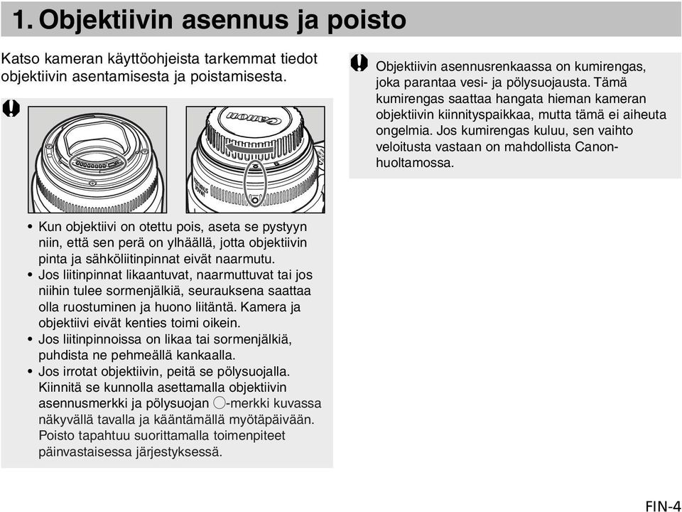 Jos kumirengas kuluu, sen vaihto veloitusta vastaan on mahdollista Canonhuoltamossa.