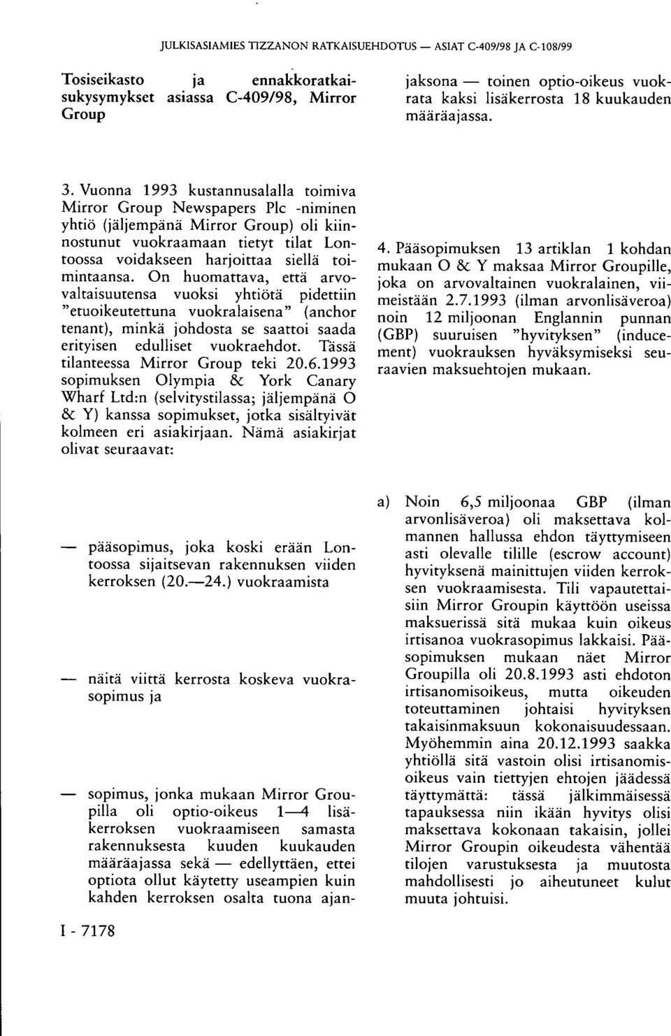 optio-oikeus vuokrata kaksi lisäkerrosta 18 kuukauden määräajassa. 3.