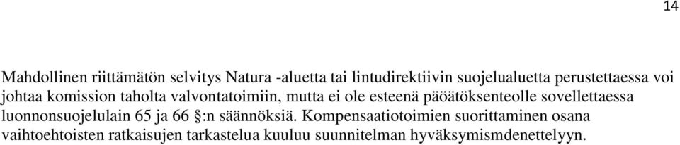 päöätöksenteolle sovellettaessa luonnonsuojelulain 65 ja 66 :n säännöksiä.