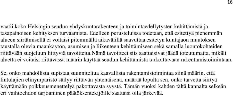 liikenteen kehittämiseen sekä samalla luontokohteiden riittävään suojeluun liittyviä tavoitteita.