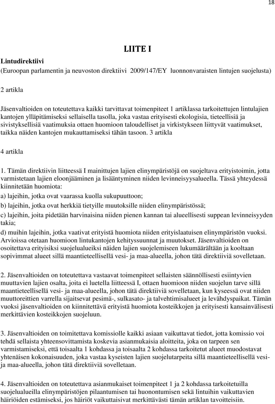 virkistykseen liittyvät vaatimukset, taikka näiden kantojen mukauttamiseksi tähän tasoon. 3 artikla 4 artikla 1.