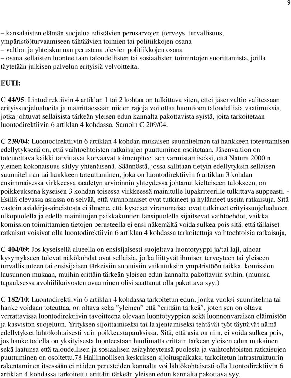 EUTI: C 44/95: Lintudirektiivin 4 artiklan 1 tai 2 kohtaa on tulkittava siten, ettei jäsenvaltio valitessaan erityissuojelualueita ja määrittäessään niiden rajoja voi ottaa huomioon taloudellisia