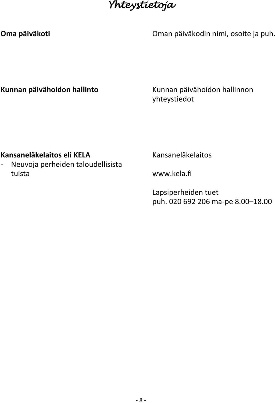 Kansaneläkelaitos eli KELA - Neuvoja perheiden taloudellisista tuista