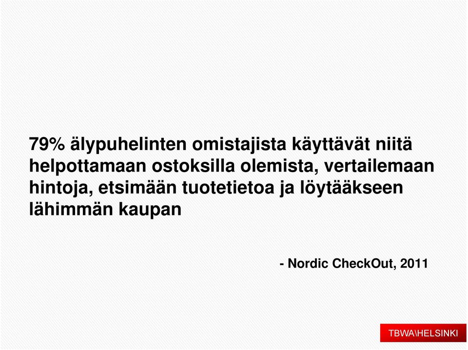 vertailemaan hintoja, etsimään tuotetietoa