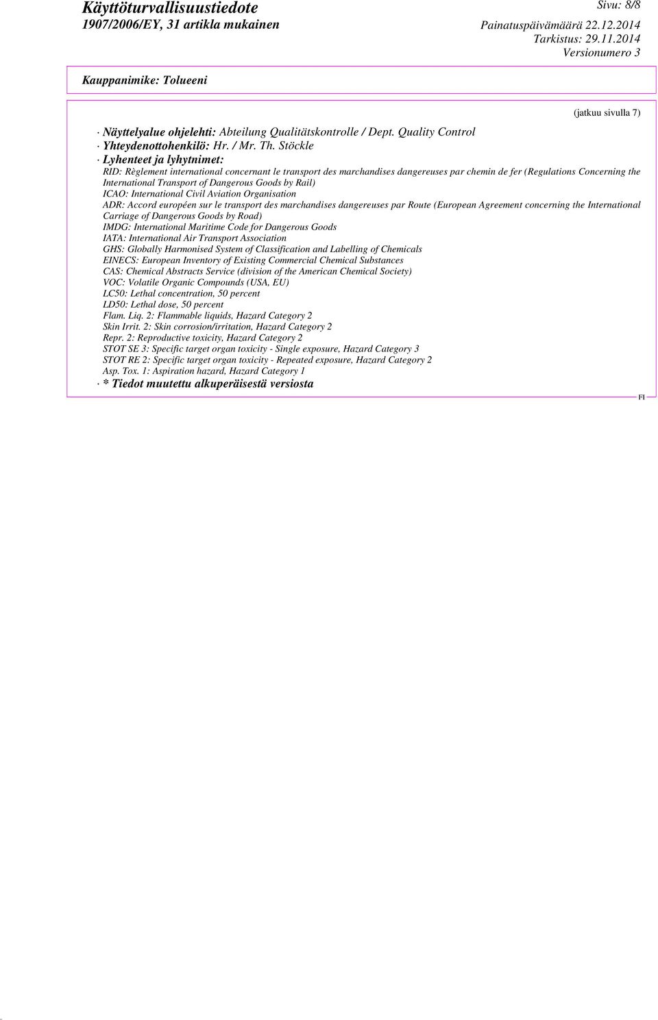 Goods by Rail) ICAO: International Civil Aviation Organisation ADR: Accord européen sur le transport des marchandises dangereuses par Route (European Agreement concerning the International Carriage