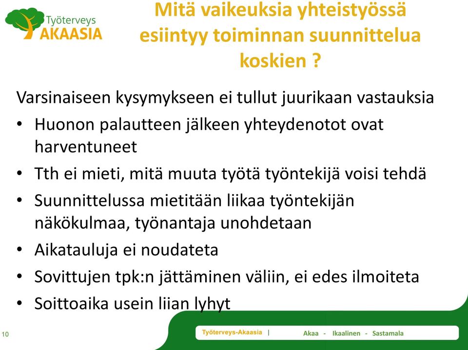 harventuneet Tth ei mieti, mitä muuta työtä työntekijä voisi tehdä Suunnittelussa mietitään liikaa