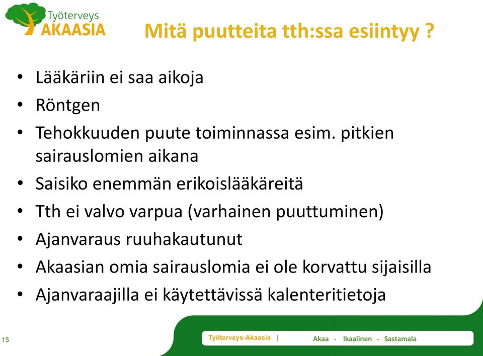 (varhainen puuttuminen) Ajanvaraus ruuhakautunut Mitä puutteita tth:ssa esiintyy?