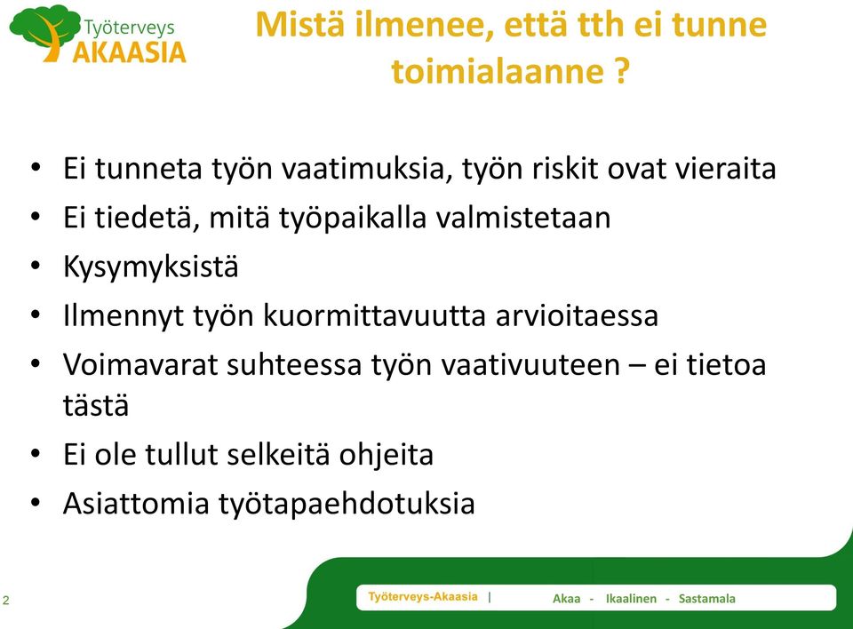 työpaikalla valmistetaan Kysymyksistä Ilmennyt työn kuormittavuutta