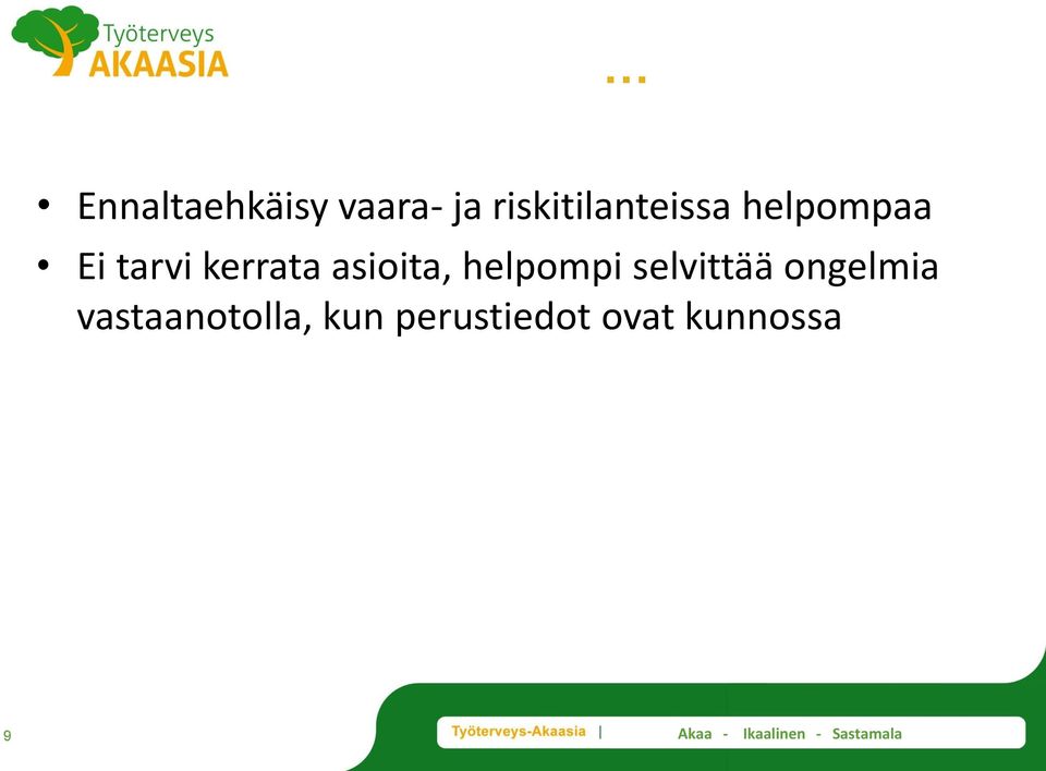 kerrata asioita, helpompi selvittää