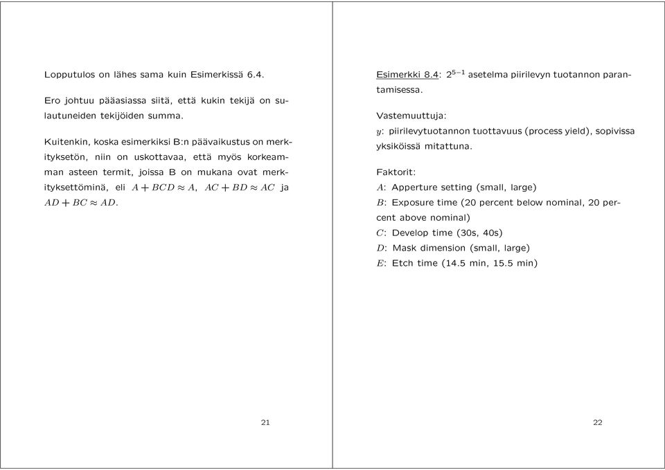 AC + BD AC ja AD + BC AD. Esimerkki 8.4: 2 5 1 asetelma piirilevyn tuotannon parantamisessa.