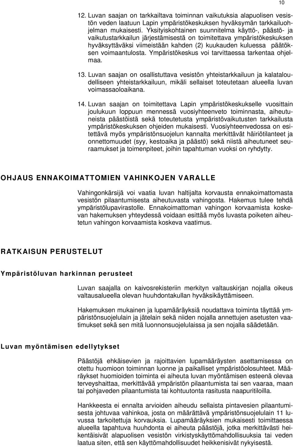 voimaantulosta. Ympäristökeskus voi tarvittaessa tarkentaa ohjelmaa. 13.