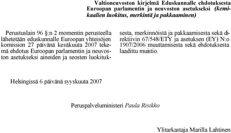 parlamentin ja neuvoston asetukseksi aineiden ja seosten luokituksesta, merkinnöistä ja pakkaamisesta sekä direktiivin 67/548/ETY ja asetuksen (EY) N:o