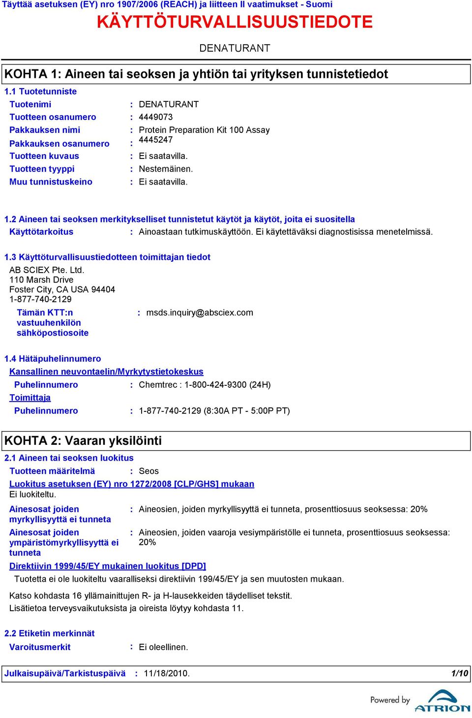 KOHTA 1 Aineen tai seoksen ja yhtiön tai yrityksen tunnistetiedot Pakkauksen nimi Protein Preparation Kit 100 Assay Pakkauksen osanumero 4445247 Tuotteen kuvaus 1.