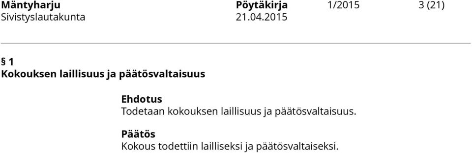 Todetaan kokouksen laillisuus ja