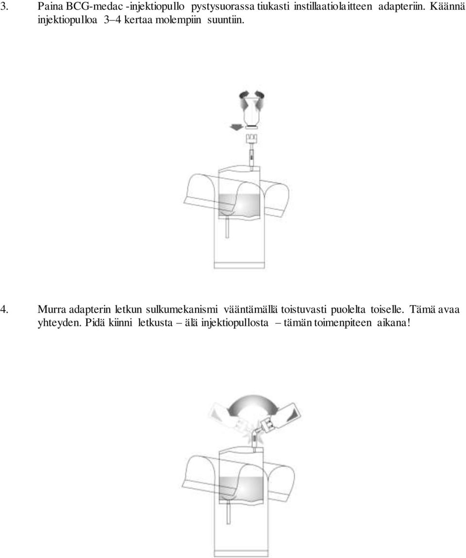 kertaa molempiin suuntiin. 4.