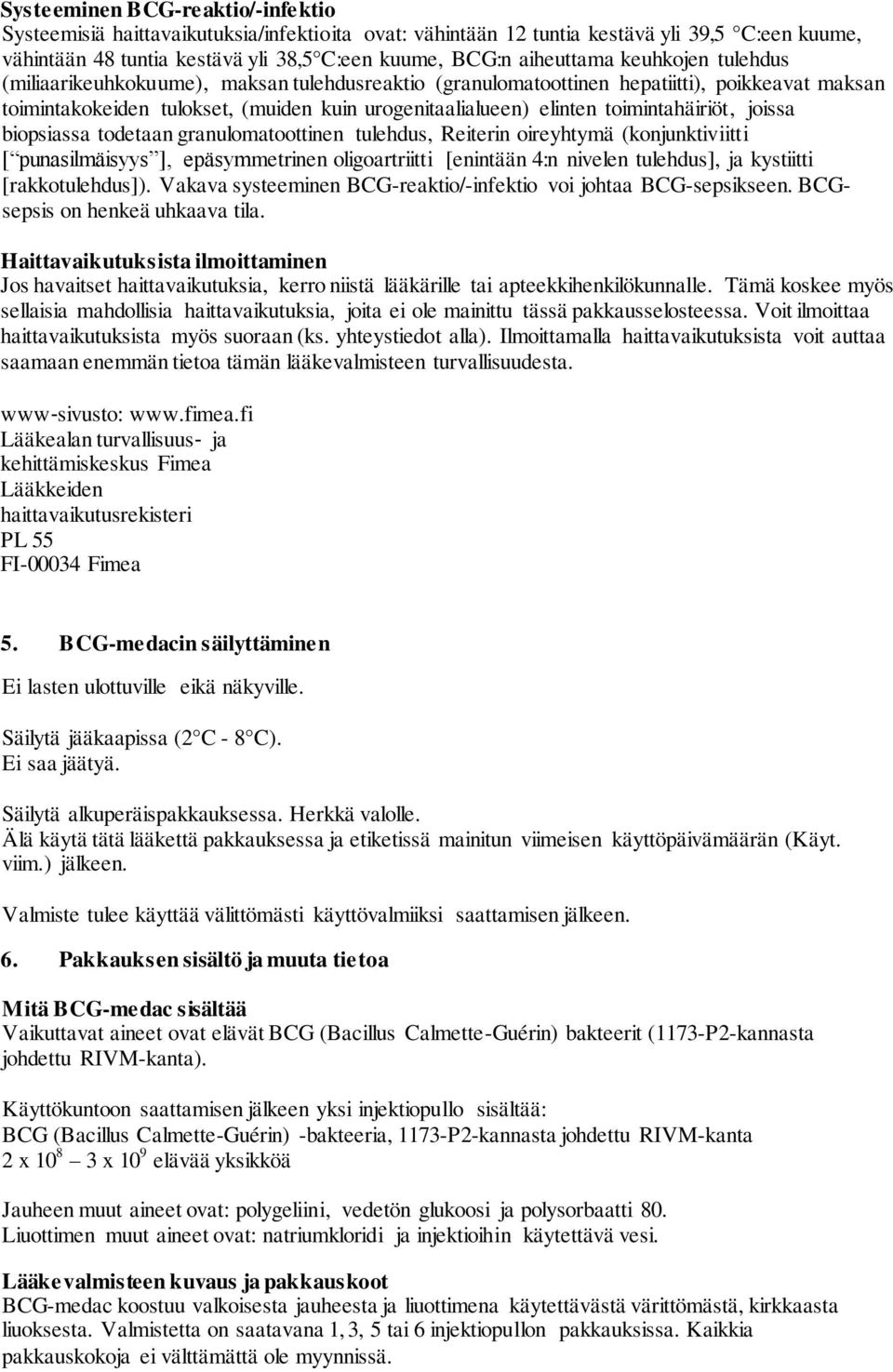 toimintahäiriöt, joissa biopsiassa todetaan granulomatoottinen tulehdus, Reiterin oireyhtymä (konjunktiviitti [ punasilmäisyys ], epäsymmetrinen oligoartriitti [enintään 4:n nivelen tulehdus], ja