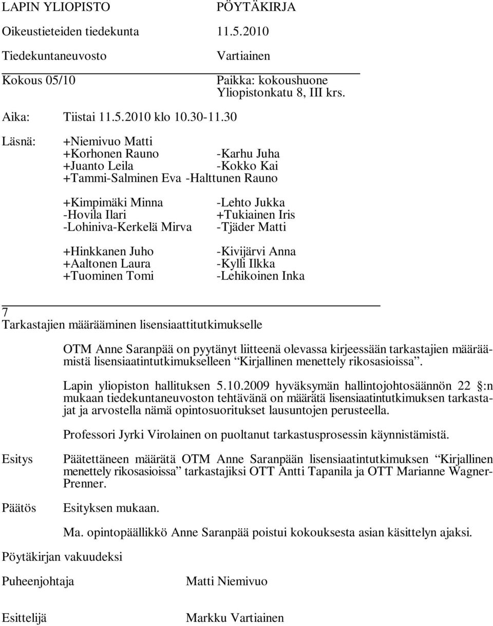 lisensiaatintutkimukselleen Kirjallinen menettely rikosasioissa. Lapin yliopiston hallituksen 5.10.