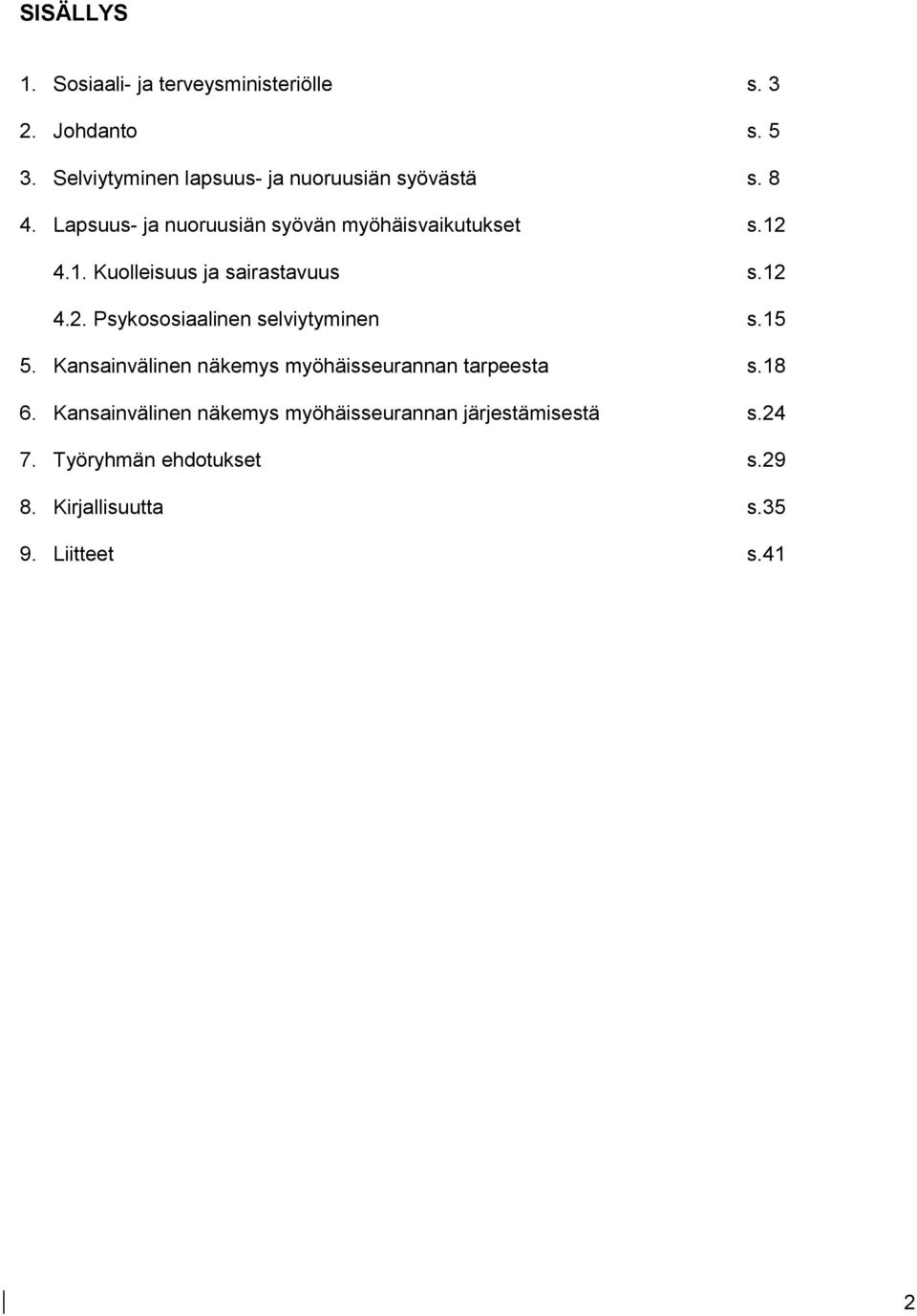 4.1. Kuolleisuus ja sairastavuus s.12 4.2. Psykososiaalinen selviytyminen s.15 5.