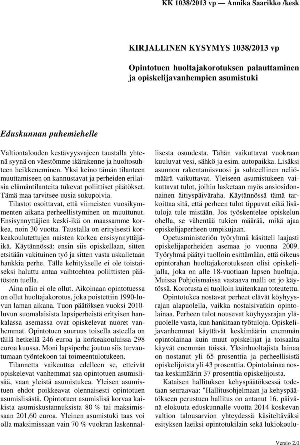 Tämä maa tarvitsee uusia sukupolvia. Tilastot osoittavat, että viimeisten vuosikymmenten aikana perheellistyminen on muuttunut. Ensisynnyttäjien keski-ikä on maassamme korkea, noin 30 vuotta.