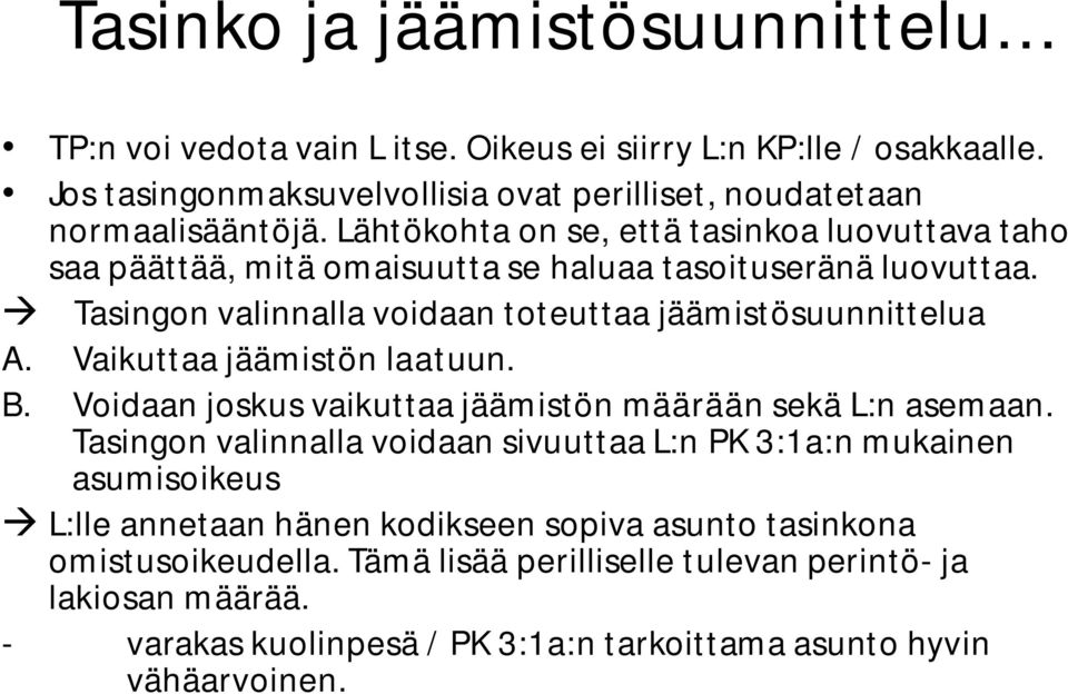 Vaikuttaa jäämistön laatuun. B. Voidaan joskus vaikuttaa jäämistön määrään sekä L:n asemaan.