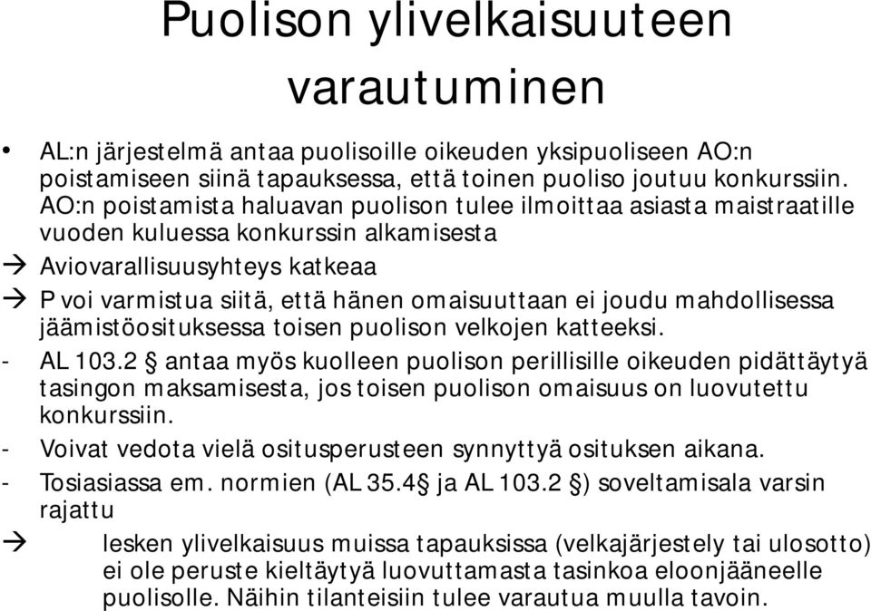 mahdollisessa jäämistöosituksessa toisen puolison velkojen katteeksi. - AL 103.