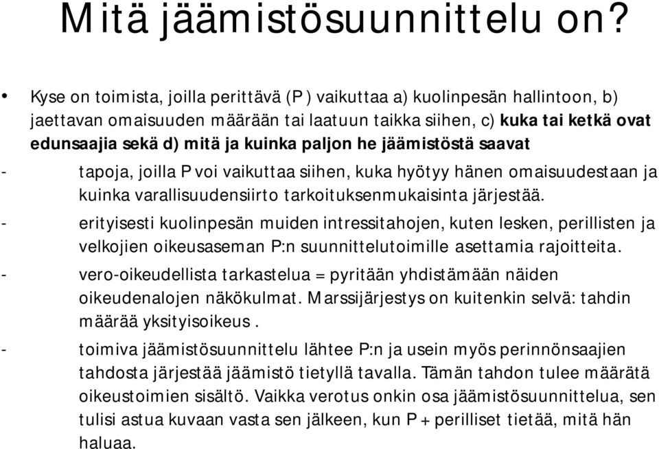 he jäämistöstä saavat - tapoja, joilla P voi vaikuttaa siihen, kuka hyötyy hänen omaisuudestaan ja kuinka varallisuudensiirto tarkoituksenmukaisinta järjestää.