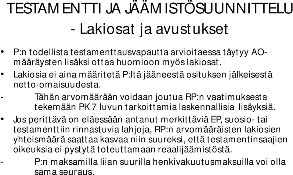 - Tähän arvomäärään voidaan joutua RP:n vaatimuksesta tekemään PK 7 luvun tarkoittamia laskennallisia lisäyksiä.