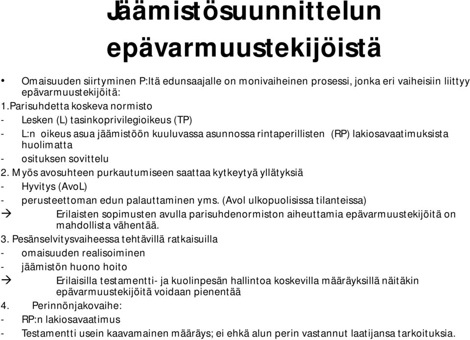 Myös avosuhteen purkautumiseen saattaa kytkeytyä yllätyksiä - Hyvitys (AvoL) - perusteettoman edun palauttaminen yms.