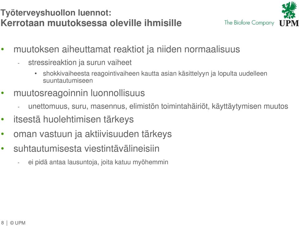 muutosreagoinnin luonnollisuus - unettomuus, suru, masennus, elimistön toimintahäiriöt, käyttäytymisen muutos itsestä