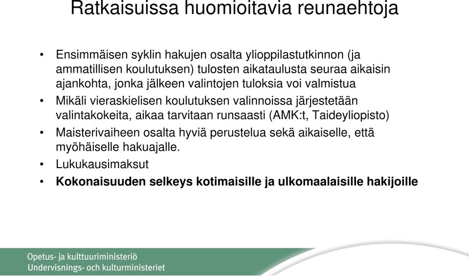 koulutuksen valinnoissa järjestetään valintakokeita, aikaa tarvitaan runsaasti (AMK:t, Taideyliopisto) Maisterivaiheen osalta