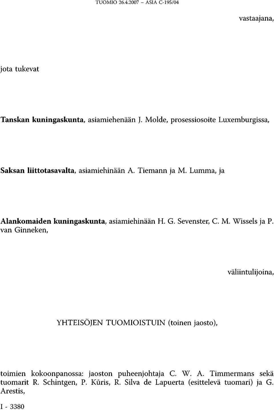 Lumma, ja Alankomaiden kuningaskunta, asiamiehinään H. G. Sevenster, C M. Wissels ja P.