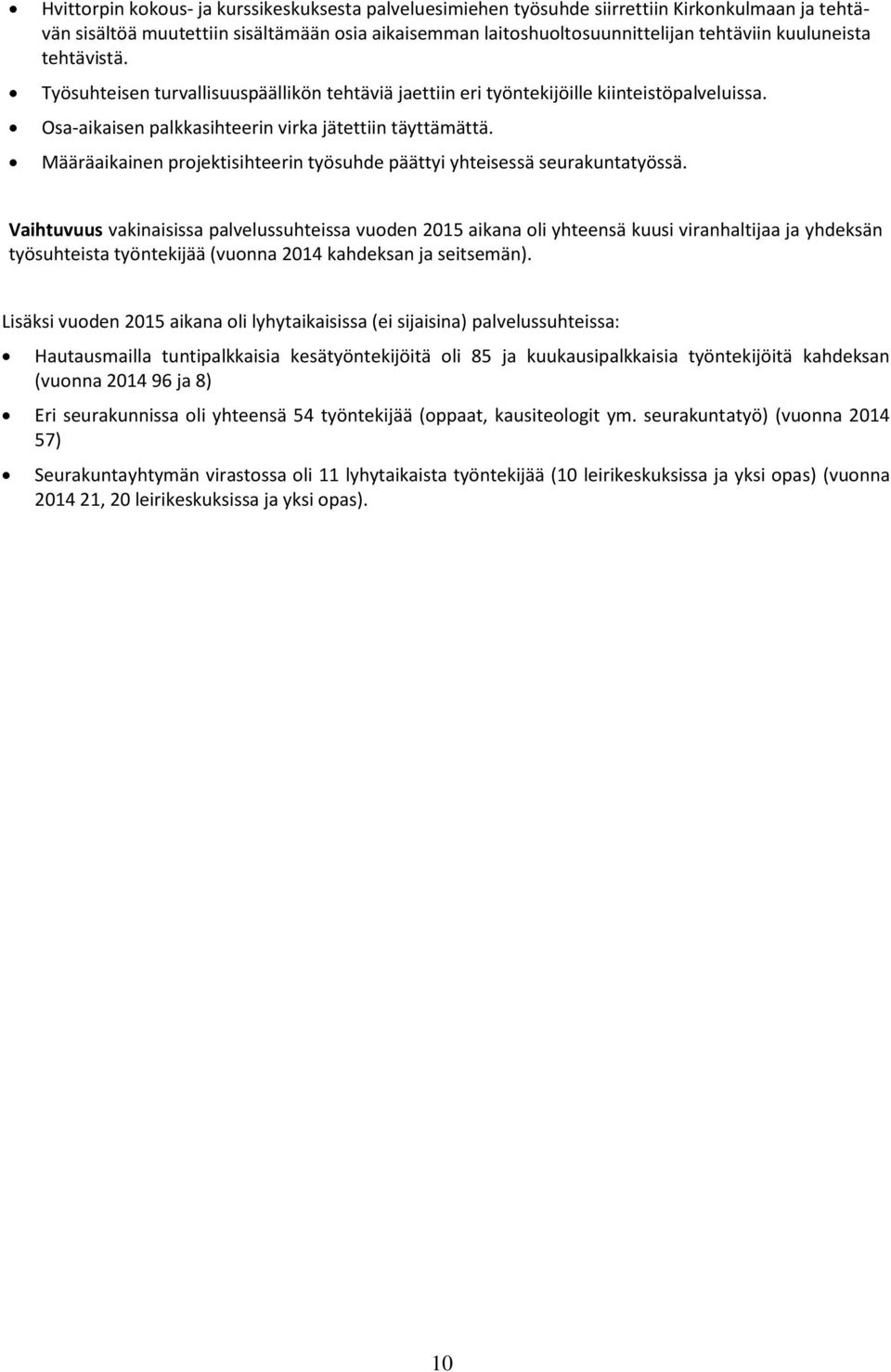 Määräaikainen projektisihteerin työsuhde päättyi yhteisessä seurakuntatyössä.