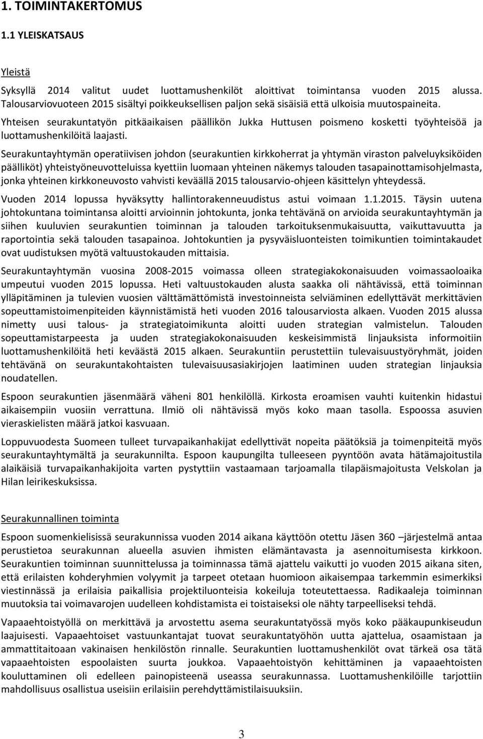 Yhteisen seurakuntatyön pitkäaikaisen päällikön Jukka Huttusen poismeno kosketti työyhteisöä ja luottamushenkilöitä laajasti.