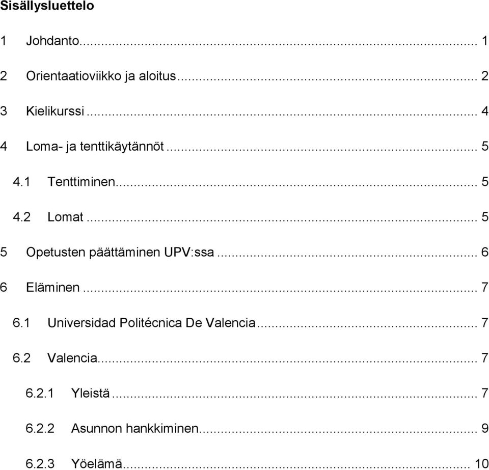 .. 5 5 Opetusten päättäminen UPV:ssa... 6 6 Eläminen... 7 6.