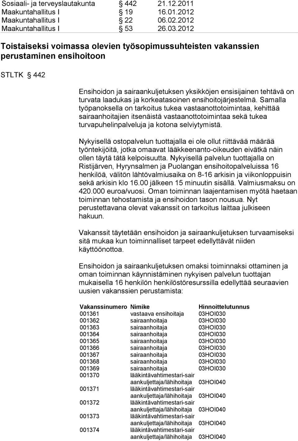 korkeatasoinen ensihoitojärjestelmä.
