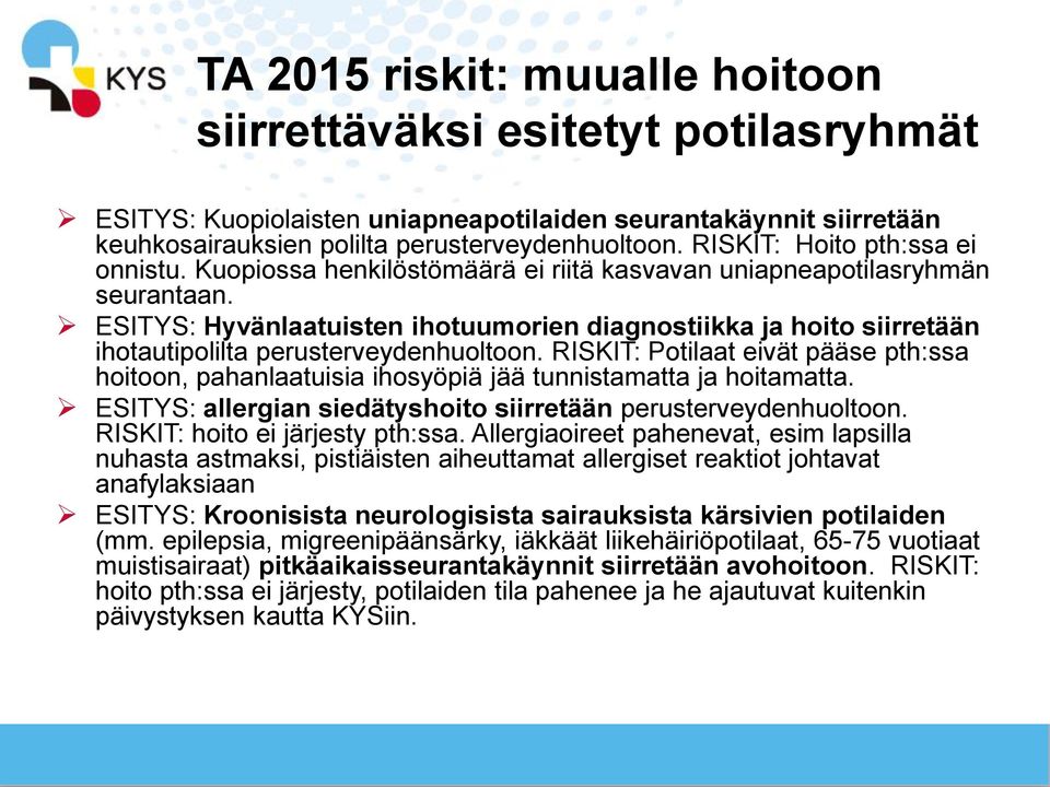 ESITYS: Hyvänlaatuisten ihotuumorien diagnostiikka ja hoito siirretään ihotautipolilta perusterveydenhuoltoon.