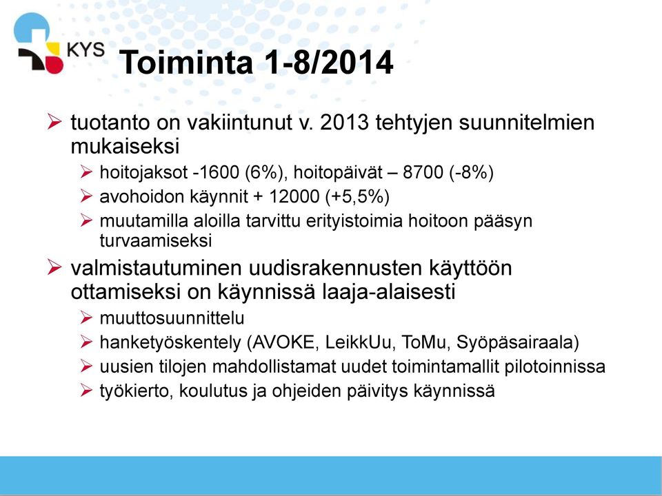 muutamilla aloilla tarvittu erityistoimia hoitoon pääsyn turvaamiseksi valmistautuminen uudisrakennusten käyttöön ottamiseksi