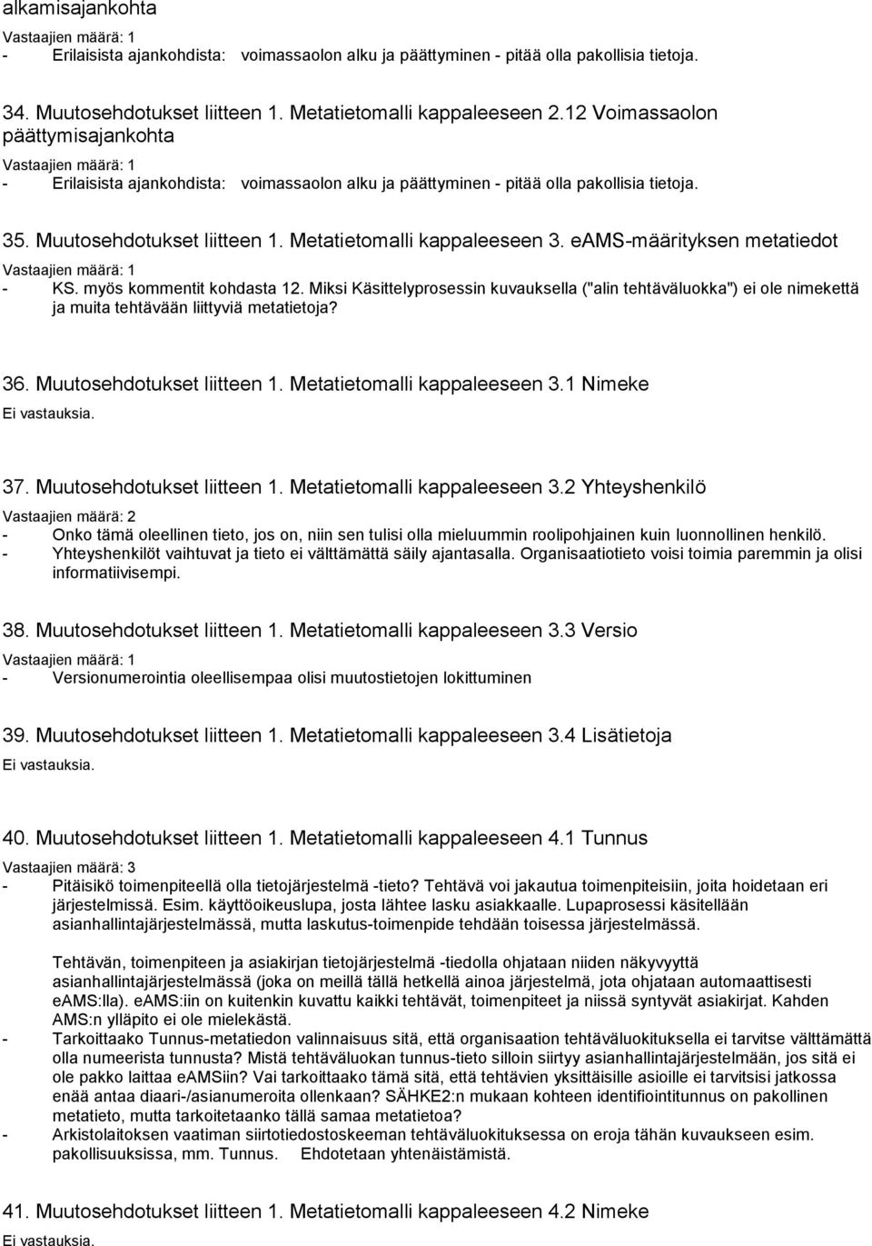 eams-määrityksen metatiedot - KS. myös kommentit kohdasta 12. Miksi Käsittelyprosessin kuvauksella ("alin tehtäväluokka") ei ole nimekettä ja muita tehtävään liittyviä metatietoja? 36.