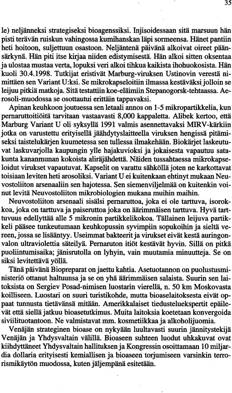 Hän kuoli 30.4.1998. Tutkijat eristivät Marburg-viruksen Ustinovin verestä nimittäen sen Variant U:ksi. Se mikrokapseloitiin ilmassa kestäväksi,jolloin se leijuu pitkiä matkoja.